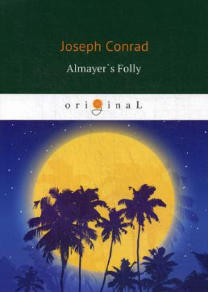 Almayer`s Folly. A Story of an Eastern River