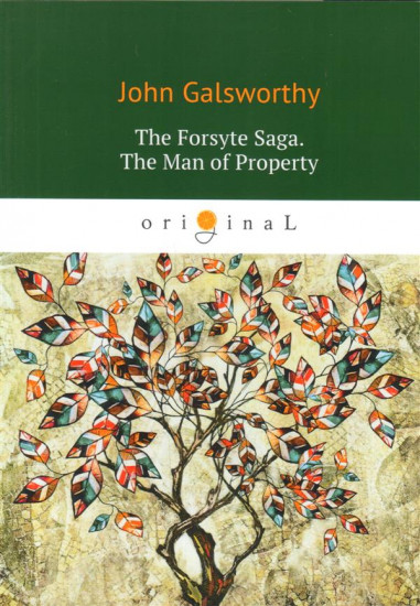 The Forsyte Saga. The Man of Property
