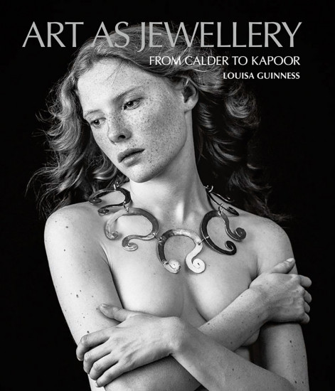 Art as Jewellery: Artists` Jewellery from Calder to Kapoor