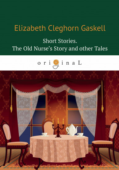 Short Stories. The Old Nurse’s Story and other Tales