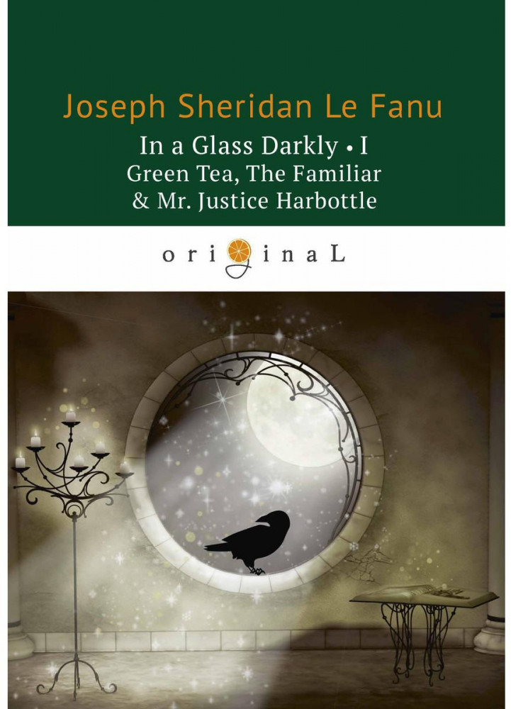 In a Glass Darkly I. Green Tea, The Familiar & Mr. Justice Harbottle | Original