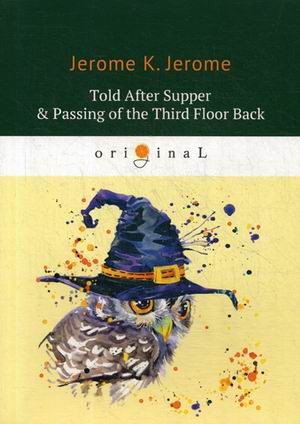 Told After Supper & Passing of the Third Floor Back