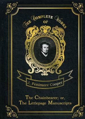 The Chainbearer; or, The Littlepage Manuscripts