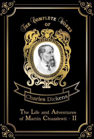 The Life and Adventures of Martin Chuzzlewit II