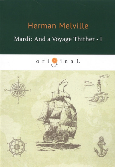 Mardi: And a Voyage Thither. Volume 1