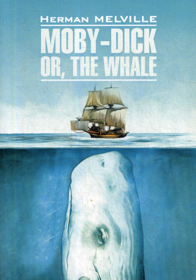Moby-Dick Or, The Whale