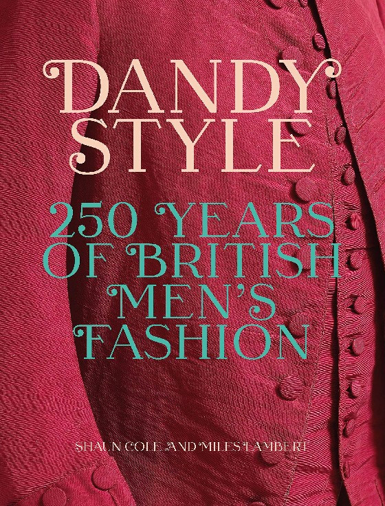 Dandy Style. 250 Years of British Men's Fashion