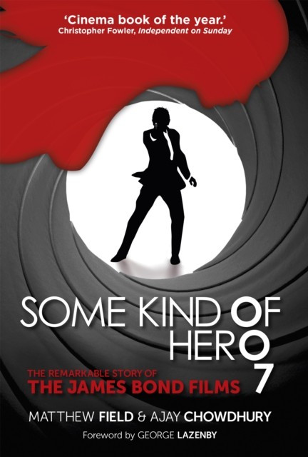 Some Kind of Hero. The Remarkable Story of the James Bond Films