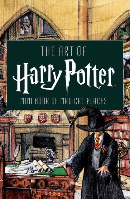 The Art of Harry Potter. Mini Book of Magical Places