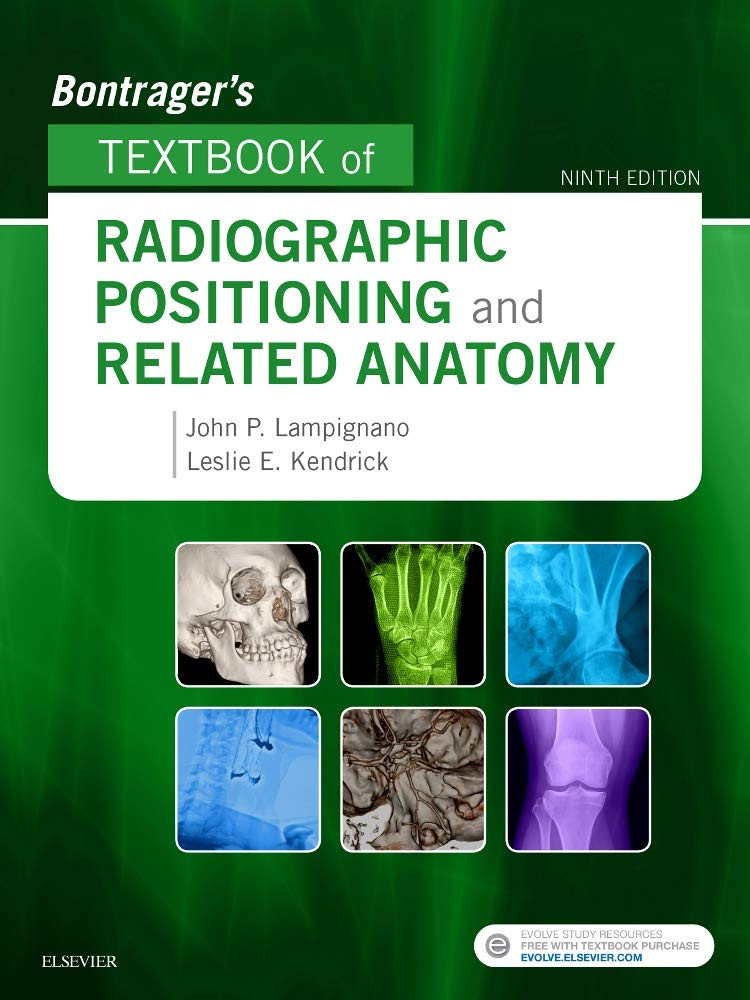 Bontrager`s textbook of radiographic positioning and related anatomy