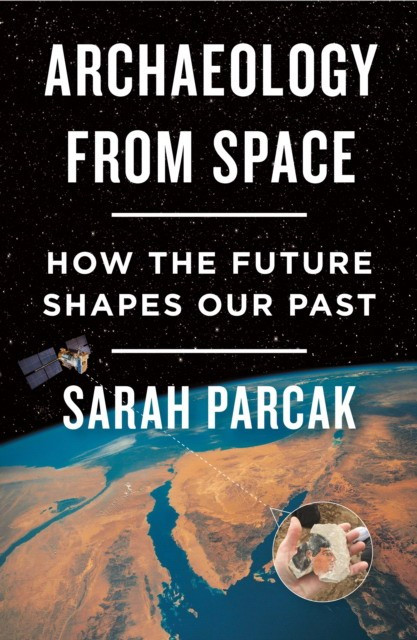 Archaeology from Space. How the Future Shapes Our Past