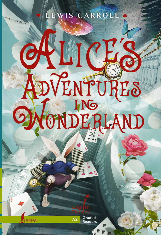 Alice`s Adventures in Wonderland. A2 | English Classics: Graded Readers