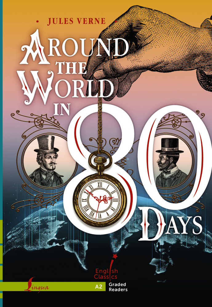 Around the World in 80 Days. A2 | English Classics: Graded Readers