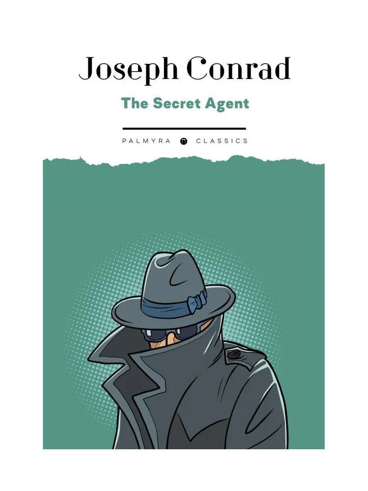 The Secret Agent. A Simple Tale | Palmyra Classics