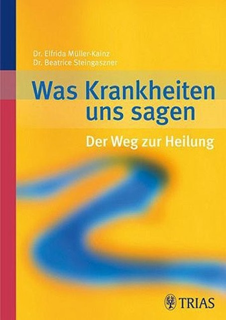 Was Krankheiten uns sagen: Der Weg zur Heilung
