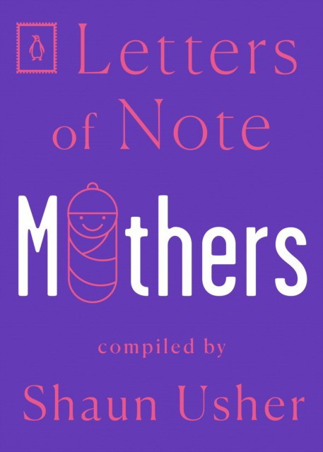 Letters of Note. Mothers