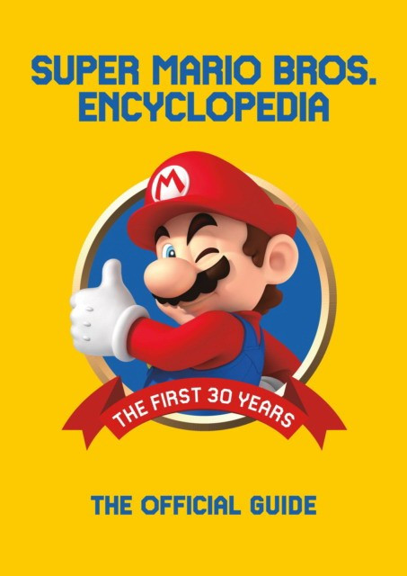 Super Mario Encyclopedia. The Official Guide to the First 30 Years