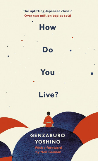 How Do You Live?: The uplifting Japanese classic that has enchanted millions