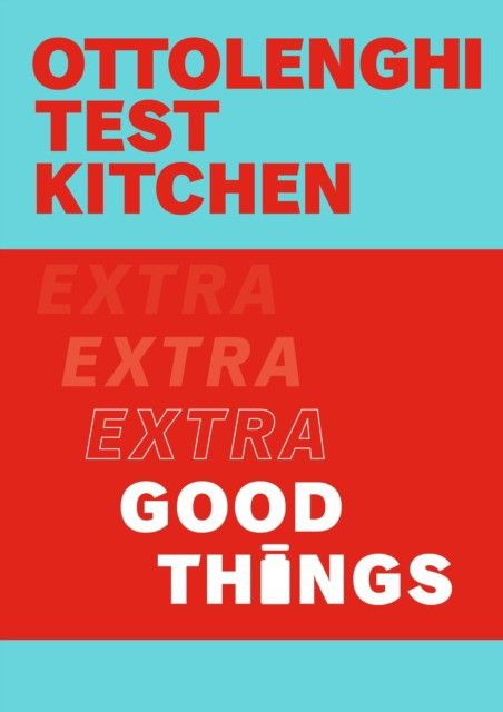 Ottolenghi Test Kitchen. Extra Good Things