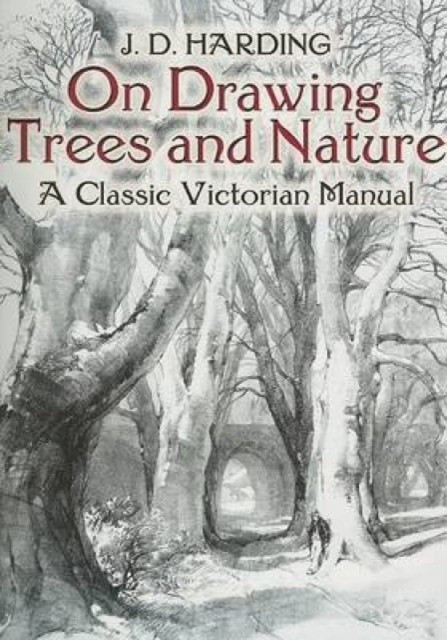 On Drawing Trees and Nature. A Classic Victorian Manual