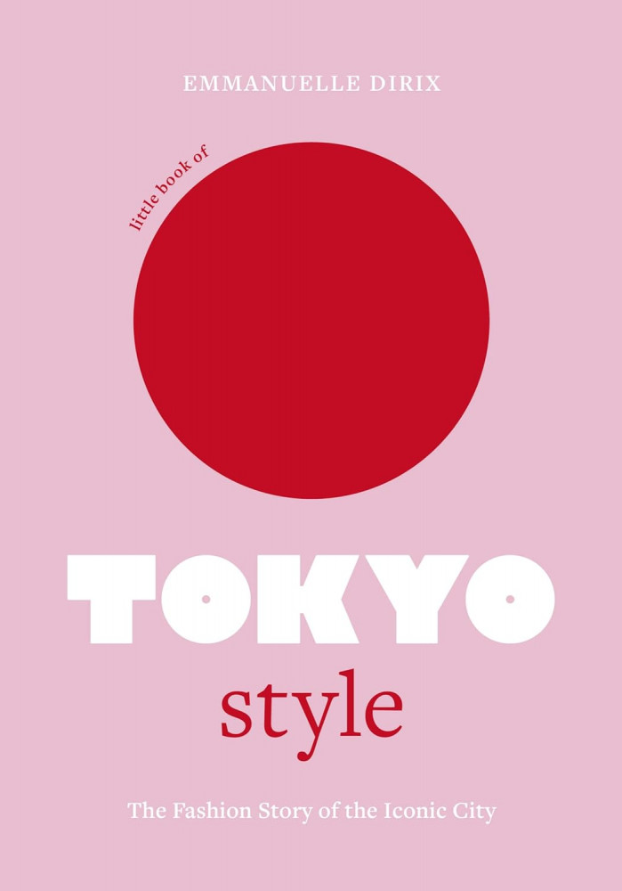 Little Book of Tokyo Style: The Fashion History of the Iconic City