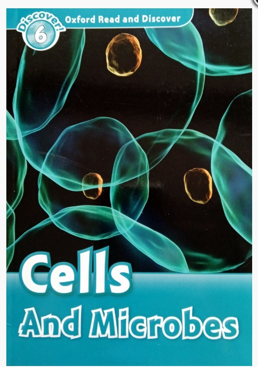 Oxford Read and Discover 6. Cells And Microbes