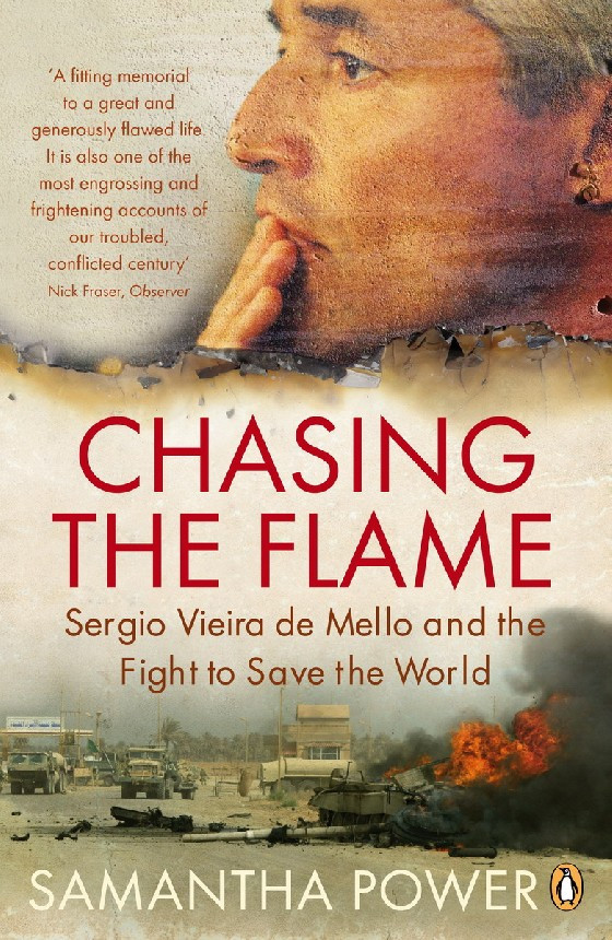 Chasing the Flame. Sergio Vieira de Mello and the Fight to Save the World