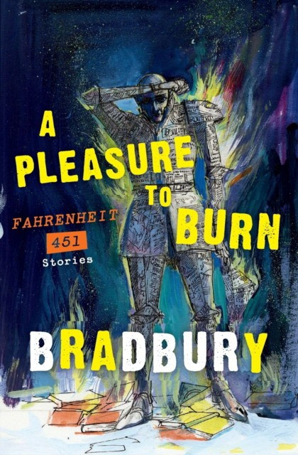 A Pleasure to Burn. Fahrenheit 451 Stories