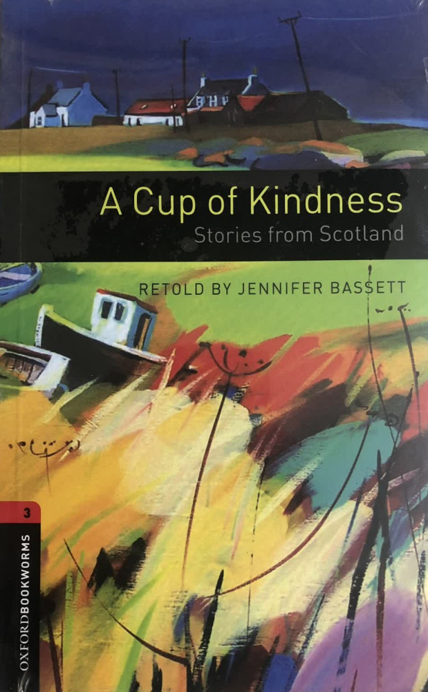 A Cup of Kindness. Stories from Scotland | Oxford Bookworms Library