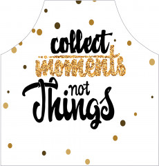 Фартук для кухни «Коллекционируй моменты, не вещи» - Фото 1