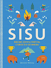 SISU. Финские секреты упорства, стойкости и оптимизма