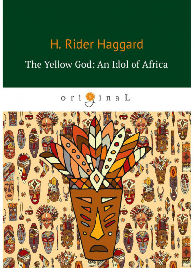 The Yellow God. An Idol of Africa