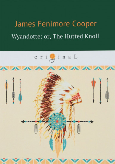 Wyandotte; or, The Hutted Knoll