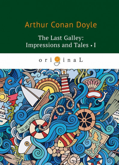 The Last Galley. Impressions and Tales I