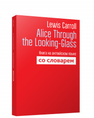 Alice Through the Looking-Glass