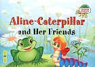 Гусеница Алина и ее друзья. Aline-Caterpillar and Her Friends