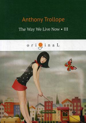 The Way We Live Now. Part 3