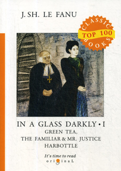 In a Glass Darkly. Part 1: Green Tea. The Familiar & Mr. Justice Harbottle