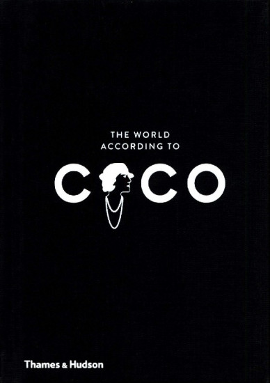 The World According to Coco. The Wit and Wisdom of Coco Chanel