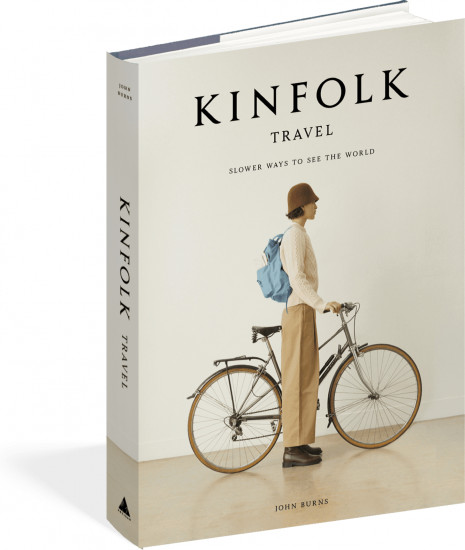 The Kinfolk Travel. Slower Ways to See the World