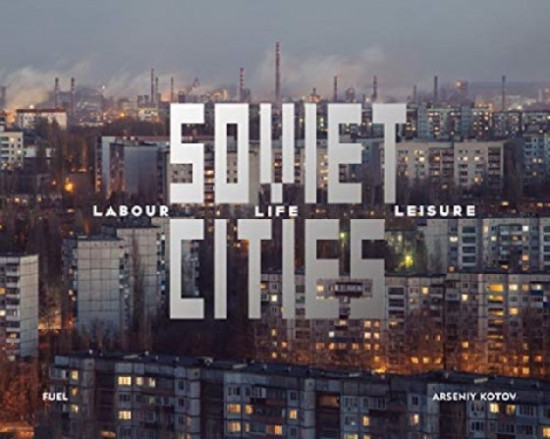 Soviet Cities. Labour, Life and Leisure