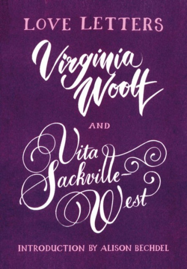 Love Letters. Vita and Virginia