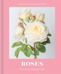 Roses. Beautiful varieties for home and garden