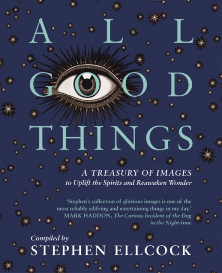 All Good Things. Uplifting Art for Troubling Times