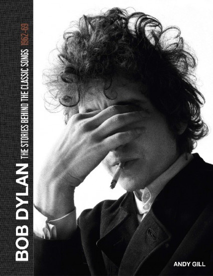 Bob Dylan. The Stories Behind the Songs. 1962-68