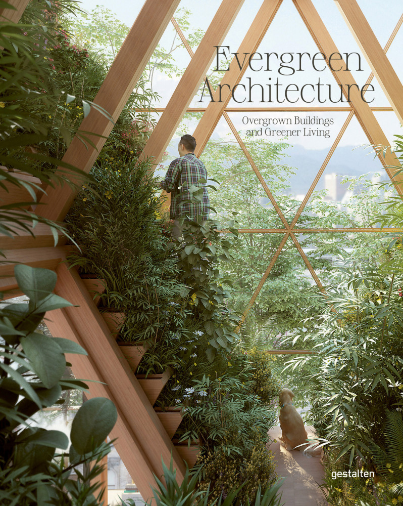 Evergreen Architecture. Overgrown Buldings and Greener Living