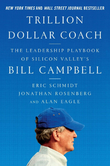 Trillion Dollar Coach. The Leadership Playbook