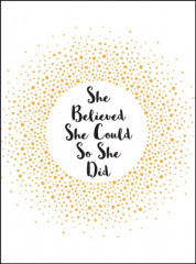 She believed she could so she did