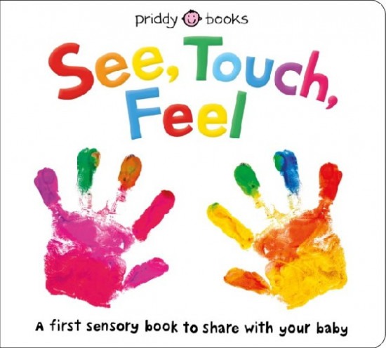 See, Touch, Feel. A First Sensory Book
