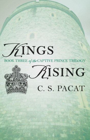 Kings Rising. Captive Prince Book Three